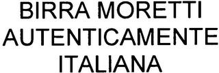 BIRRA MORETTI AUTENTICAMENTE ITALIANA trademark