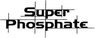 SUPER PHOSPHATE trademark