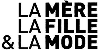 LA MÈRE LA FILLE & LA MODE trademark