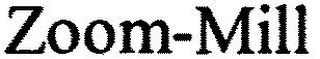 ZOOM-MILL trademark