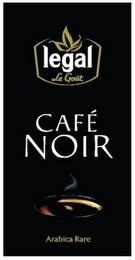 LEGAL LE GOÛT CAFÉ NOIR ARABICA RARE trademark