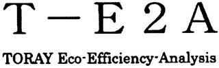 T-E2A TORAY ECO-EFFICIENCY-ANALYSIS trademark