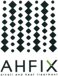 AHFIX ALKALI AND HEAT TREATMENT trademark