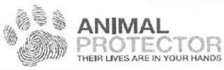 ANIMAL PROTECTOR THEIR LIVES ARE IN YOUR HANDS trademark