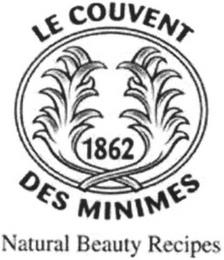 LE COUVENT DES MINIMES NATURAL BEAUTY RECIPES 1862 trademark