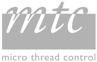 MTC MICRO THREAD CONTROL trademark