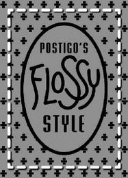 POSTIGO'S FLOSSY STYLE trademark