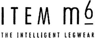 ITEM M6 THE INTELLIGENT LEGWEAR trademark