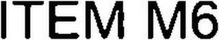 ITEM M6 trademark