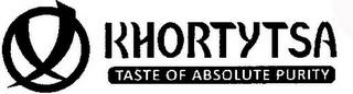 KHORTYTSA TASTE OF ABSOLUTE PURITY trademark