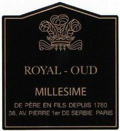 ROYAL-OUD MILLESIME DE PÈRE EN FILS DEPUIS 1760 38, AV. PIERRE 1ER DE SERBIE PARIS trademark