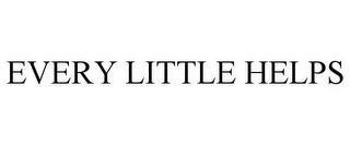 EVERY LITTLE HELPS trademark