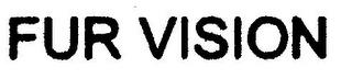 FUR VISION trademark