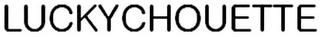 LUCKYCHOUETTE trademark