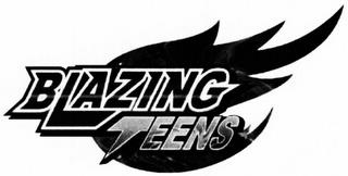 BLAZING TEENS trademark