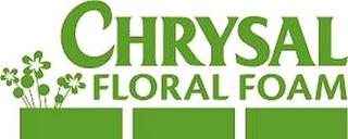 CHRYSAL FLORAL FOAM trademark