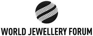 WORLD JEWELLERY FORUM trademark