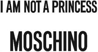 I AM NOT A PRINCESS MOSCHINO trademark