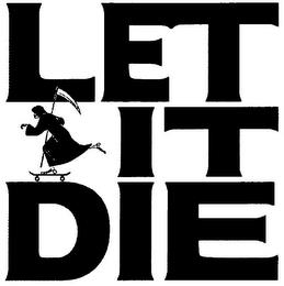 LET IT DIE trademark