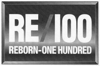 RE/100 REBORN-ONE HUNDRED trademark