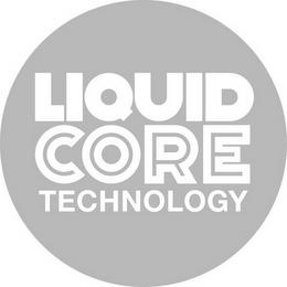 LIQUID CORE TECHNOLOGY trademark