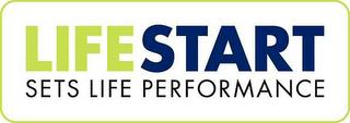 LIFE START SETS LIFE PERFORMANCE trademark