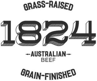 1824 GRASS-RAISED AUSTRALIAN BEEF GRAIN-FINISHED trademark