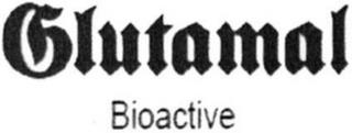 GLUTAMAL BIOACTIVE trademark