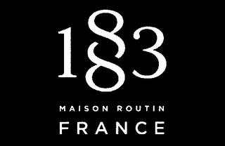 1883 MAISON ROUTIN FRANCE trademark