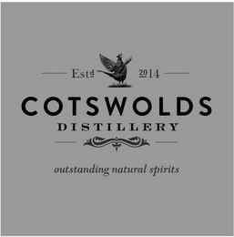 COTSWOLDS DISTILLERY OUTSTANDING NATURAL SPIRITS ESTD 2014 trademark