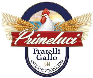 PRIMELUCI FRATELLI GALLO 1944 ANTICA MARCA SICILIANA trademark