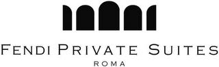 FENDI PRIVATE SUITES ROMA trademark