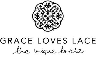 GRACE LOVES LACE THE UNIQUE BRIDE trademark