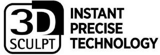 3D SCULPT INSTANT PRECISE TECHNOLOGY trademark