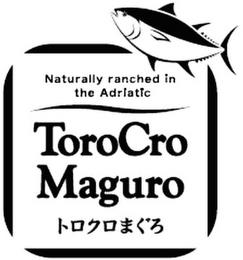 NATURALLY RANCHED IN THE ADRIATIC TOROCRO MAGURO trademark