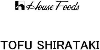 H HOUSE FOODS TOFU SHIRATAKI trademark