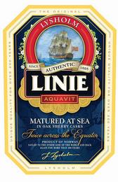 LYSHOLM LINIE AQUAVIT MATURED AT SEA TWICE ACROSS THE EQUATOR THE ORIGINAL UNIQUE QUALITY FOR OVER 200 YEARS LYSHOLM PRODUCT OF NORWAY SAILED TO THE OTHER SIDE OF HTE WORLD AND BACK AGAIN FOR MORE THAN 200 YEARS trademark