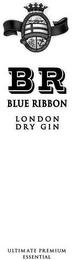 BR BLUE RIBBON LONDON DRY GIN ULTIMATE PREMIUM ESSENTIAL trademark