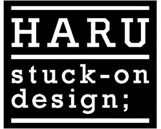 HARU STUCK-ON DESIGN; trademark