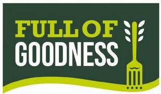 FULL OF GOODNESS trademark