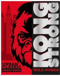 KONG STRONG WILD POWER URBAN CLASSIC ENERGY DRINK trademark