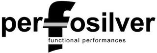 PERFOSILVER FUNCTIONAL PERFORMANCES trademark