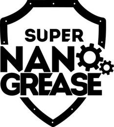 SUPER NANO GREASE trademark