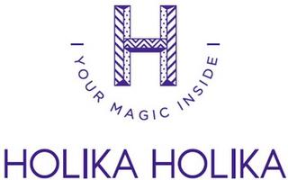 H YOUR MAGIC INSIDE HOLIKA HOLIKA trademark