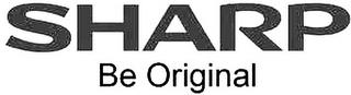 SHARP BE ORIGINAL trademark