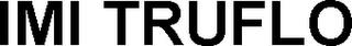 IMI TRUFLO trademark