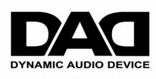 DAD DYNAMIC AUDIO DEVICE trademark