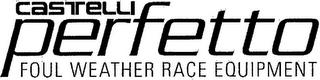 CASTELLI PERFETTO FOUL WEATHER RACE EQUIPMENT trademark