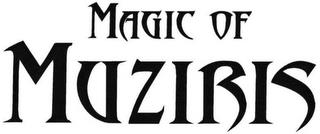 MAGIC OF MUZIRIS trademark