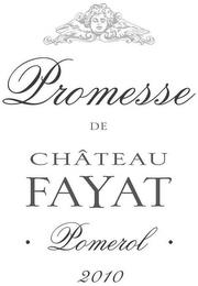 PROMESSE DE CHÂTEAU FAYAT · POMEROL · 2010 trademark